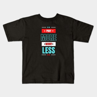 Pray More Worry Less | Christian Saying Kids T-Shirt